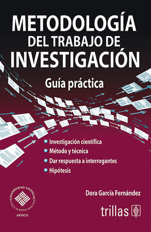 METODOLOGIA DEL TRABAJO DE INVESTIGACION. GUIA PRACTICA | GARCIA FERNANDEZ, DORA | Trillas