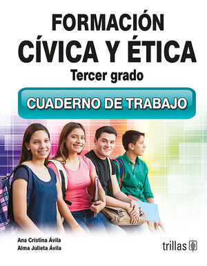 FORMACION CIVICA Y ETICA 3. CUADERNO DE TRABAJO | AVILA, ANA CRISTINA; AVILA, ALMA JULIETA | Trillas