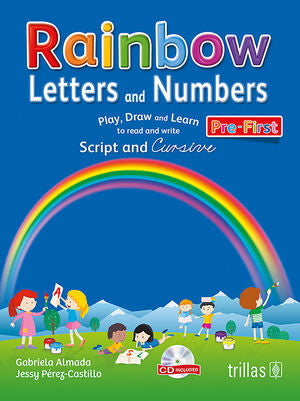 RAINBOW LETTERS AND NUMBERS. PRE-FIRST. CD INCLUDED | ALMADA, GABRIELA; PEREZ CASTILLO, JESSY | Trillas