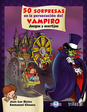 50 SORPRESAS EN LA PERSECUCION DEL VAMPIRO | BIZIEN, JEAN LUC; CHAUNU, EMMANUEL | Trillas