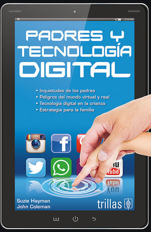 PADRES Y TECNOLOGIA DIGITAL | HAYMAN, SUZIE; COLEMAN, JOHN | Trillas