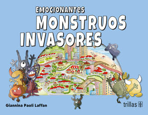 EMOCIONANTES MONSTRUOS INVASORES | PAOLI LAFFAN, GIANNINA | Trillas