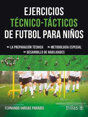 EJERCICIOS TECNICO-TACTICOS DE FUTBOL PARA NIÑOS | VARGAS PARADIS, FERNANDO | Trillas