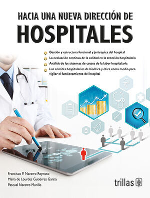 HACIA UNA NUEVA DIRECCION DE HOSPITALES | NAVARRO REYNOSO, FRANCISCO; GUTIERREZ GARCIA, MARIA DE LOURDES; NAVARRO MURILLO, PASCUAL | Trillas