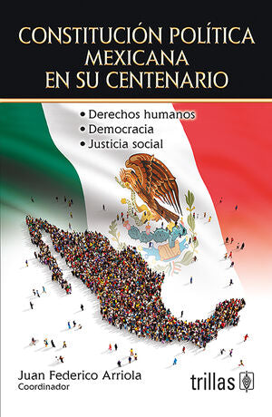 Constitución política mexicana en su centenario | ARRIOLA CANTERO, JUAN FEDERICO | Trillas
