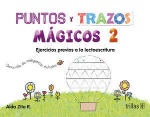 PUNTOS Y TRAZOS MAGICOS 2. EJERCICIOS PREVIOS A LA LECTOESCRITURA | ZITA R., AIDA | Trillas