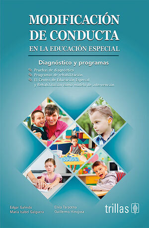 MODIFICACION DE CONDUCTA EN LA EDUCACION ESPECIAL | GALINDO, EDGAR; GALGUERA, MARIA ISABEL; TARACENA, ELVIA; HINOJOSA, GUILLERMO | Trillas