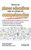 DISEÑO DE PLANES EDUCATIVOS BAJO UN ENFOQUE DE COMPETENCIAS | TORRES DELGADO, GABRIELA; ROSITAS MARTINEZ, JUAN; GALLARDO CORDOVA, KATHERINA EDITH | Trillas