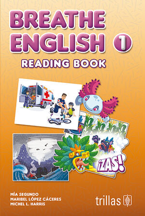 BREATHE ENGLISH 1. READING BOOK | SEGUNDO, MIA; LOPEZ CACERES, MARIBEL; HARRIS, MICHEL L. | Trillas