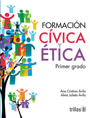FORMACION CIVICA Y ETICA 1 | AVILA, ANA CRISTINA; AVILA, ALMA JULIETA | Trillas
