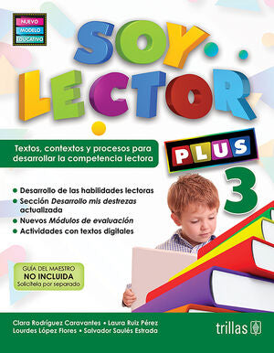 SOY LECTOR PLUS 3 | RODRIGUEZ CARAVANTES, CLARA; RUIZ PEREZ, LAURA; LOPEZ FLORES, LOURDES; SAULES ESTRADA, SALVADOR | Trillas