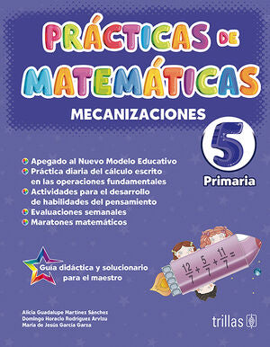 PRACTICAS DE MATEMATICAS 5, PRIMARIA. MECANIZACIONES | MARTINEZ SANCHEZ, ALICIA GUADALUPE; RODRIGUEZ ARVIZU, DOMINGO HORACIO; GARCIA GARZA, MARIA DE JESUS | Trillas