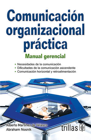 COMUNICACION ORGANIZACIONAL PRACTICA | MARTINEZ DE VELASCO, ALBERTO; NOSNIK, ABRAHAM | Trillas