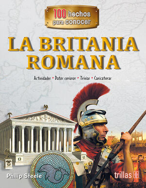 LA BRITANIA ROMANA | STEELE, PHILIP | Trillas