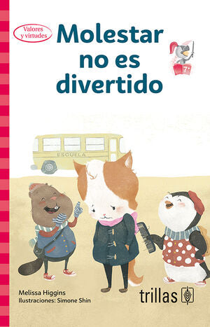 MOLESTAR NO ES DIVERTIDO | HIGGINS, MELISSA | Trillas