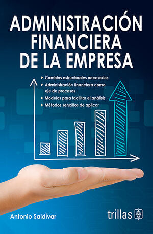 ADMINISTRACION FINANCIERA DE LA EMPRESA SALDIVAR, ANTONIO / TRILLAS