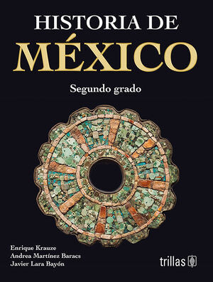 HISTORIA DE MEXICO 2 | KRAUZE, ENRIQUE; MARTINEZ BARACS, ANDREA; LARA BAYON, JAVIER | Trillas