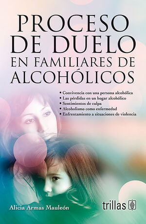 PROCESO DE DUELO EN FAMILIARES ALCOHOLICOS | ARMAS MAULEON, ALICIA | Trillas