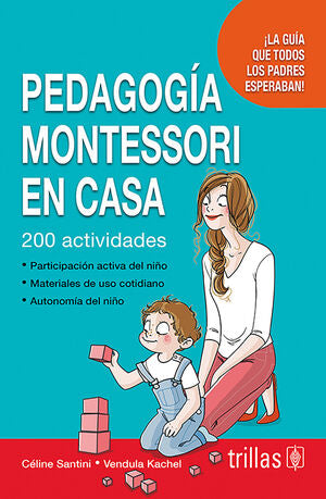 PEDAGOGIA MONTESSORI EN CASA | SANTINI, CELINE; KACHEL, VENDULA | Trillas