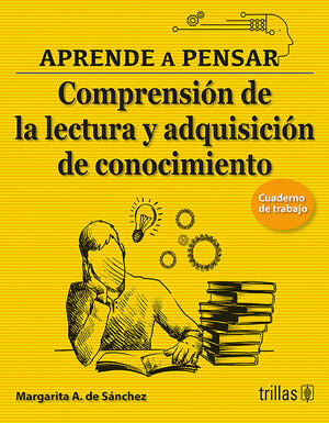 COMPRENSION DE LA LECTURA Y ADQUISICION DE CONOCIMIENTO. | SANCHEZ, MARGARITA A. DE | Trillas