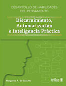 DISCERNIMIENTO, AUTOMATIZACION E INTELIGENCIA PRACTICA | SANCHEZ, MARGARITA A. DE | Trillas