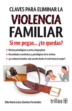 CLAVES PARA ELIMINAR LA VIOLENCIA FAMILIAR | SANCHEZ FERNANDEZ, ELDA MARIA LUISA | Trillas