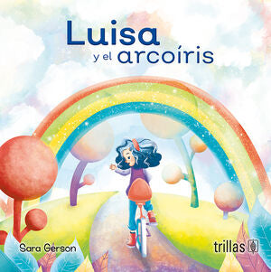 Luisa y el arcoíris | GERSON DE GOLDSMIT, SARA | Trillas