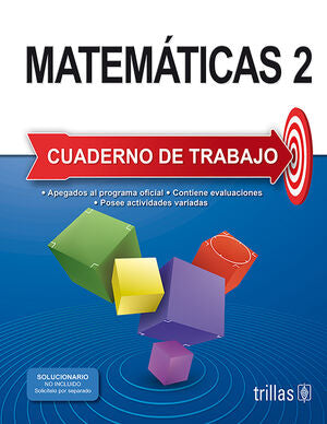 MATEMATICAS 2. CUADERNO DE TRABAJO | AMEZQUITA CANO, VICTORIA; LUNA LEYVA, MARIA ANA; VILLA, FERNANDO DE LA | Trillas