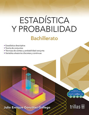 ESTADISTICA Y PROBABILIDAD. BACHILLERATO | GONZALEZ GALLEGO, JULIO ENRIQUE | Trillas