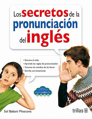 LOS SECRETOS DE LA PRONUNCIACION DEL INGLES | BABANI MOSCONA, SOL | Trillas