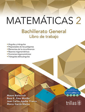 MATEMATICAS 2 | BARKOVICH, MATEO; PAEZ MURILLO, ROSA E.; AGUILAR FRANCO, JUAN CARLOS; GARCIA MACIAS, MARCO | Trillas