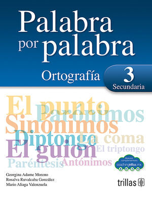 Palabra por palabra 3 Secundaria | ADAME MORENO, GEORGINA; RUVALCABA GONZALEZ, ROSALVA; ALIAGA VALENZUELA, MARIO | Trillas