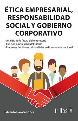 Ética empresarial, responsabilidad social y gobierno corporativo | DACASA LOPEZ, EDUARDO | Trillas