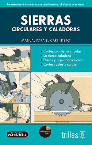 SIERRAS CIRCULARES Y CALADORAS | TRILLAS; SKILLS INSTITUTE PRESS | Trillas