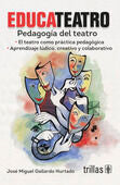 EDUCATEATRO. PEDAGOGIA DEL TEATRO | GALLARDO HURTADO, JOSE MIGUEL | Trillas