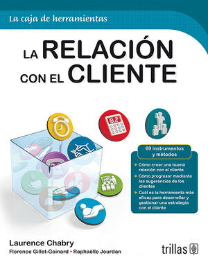 LA RELACION CON EL CLIENTE | CHABRY, LAURENCE; GILLET GOINARD, FLORENCE; JOURDAN, RAPHAELLE | Trillas