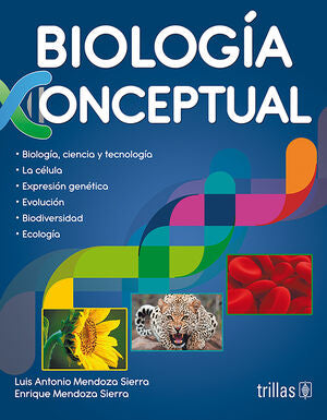 BIOLOGIA CONCEPTUAL | MENDOZA SIERRA, LUIS ANTONIO; MENDOZA SIERRA, ENRIQUE | Trillas