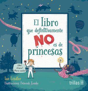 EL LIBRO QUE DEFINITIVAMENTE NO ES DE PRINCESAS | LENDLER, IAN | Trillas