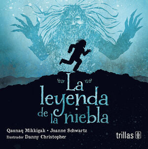 La leyenda de la niebla | MIKKIGAK, QAUNAQ | Trillas