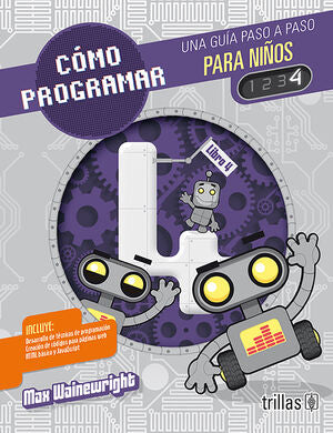 COMO PROGRAMAR PARA NIÑOS 4 | WAINEWRIGHT, MAX | Trillas