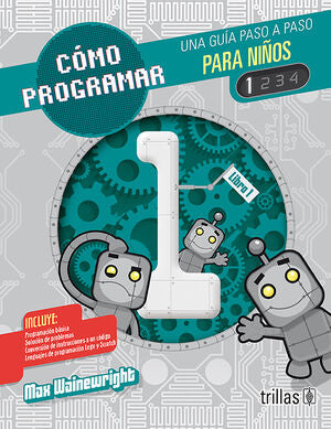 COMO PROGRAMAR PARA NIÑOS 1 | WAINEWRIGHT, MAX | Trillas