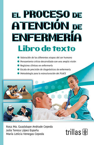 EL PROCESO DE ATENCION DE ENFERMERIA: LIBRO DE TEXTO | ANDRADE CEPEDA, ROSA MARIA GUADALUPE | Trillas