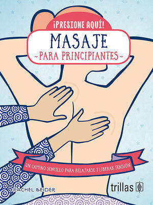 MASAJE PARA PRINCIPIANTES | BEIDER, RACHEL | Trillas
