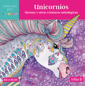 Unicornios, sirenas y otras criaturas mitológicas | Van Dam, Angela | Trillas