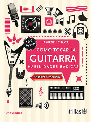 COMO TOCAR LA GUITARRA | SKINNER, TONY | Trillas