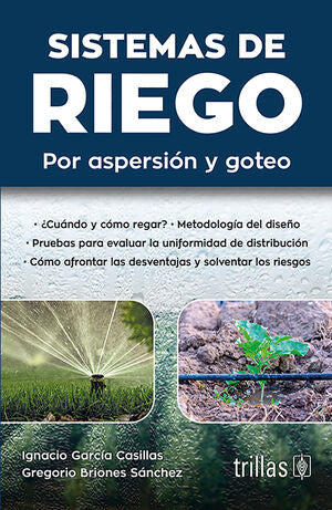 SISTEMAS DE RIEGO: POR ASPERSION Y GOTEO | GARCIA CASILLAS, IGNACIO; BRIONES SANCHEZ, GREGORIO | Trillas