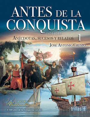 Antes de la consquista 1 (1451-1518) | CRESPO MENDOZA, JOSE ANTONIO | Trillas
