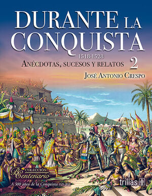 Durante la conquista 2 (1518-1528) | JOSE ANTONIO, CRESPO MENDOZA | Trillas