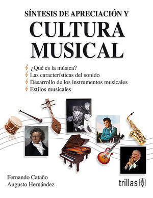 SÍNTESIS DE APRECIACIÓN Y CULTURA MUSICAL | CATAÑO FERNANDO; HERNÁNDEZ, AUGUSTO | Trillas