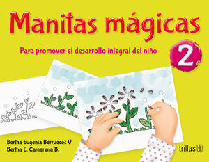 MANITAS MÁGICAS 2 | BERRUECOS VILLALOBOS, BERTHA EUGENIA; CAMARENA BERRUECOS, BERTHA EUGENIA | Trillas